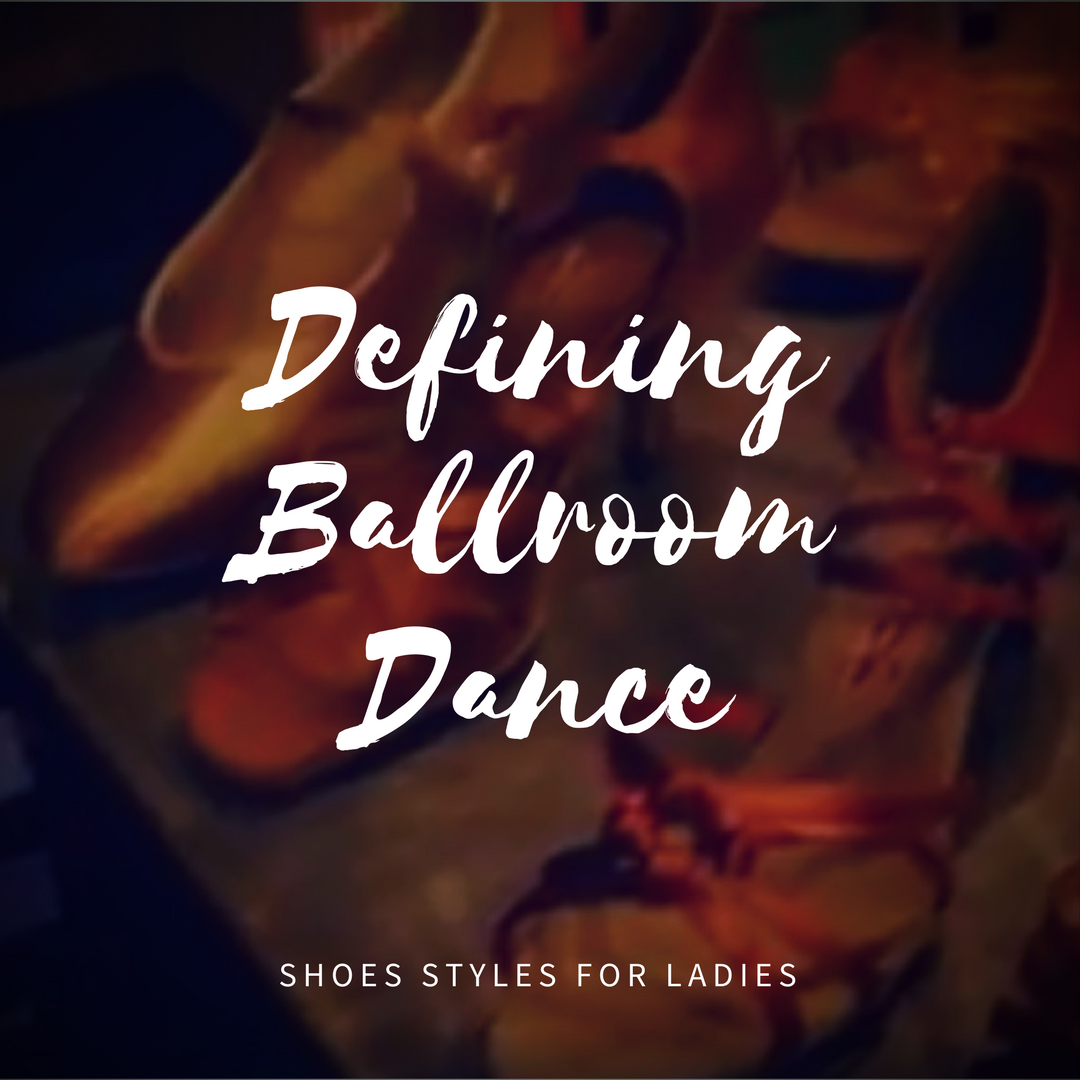 Defining Ballroom Dance – Shoe styles
